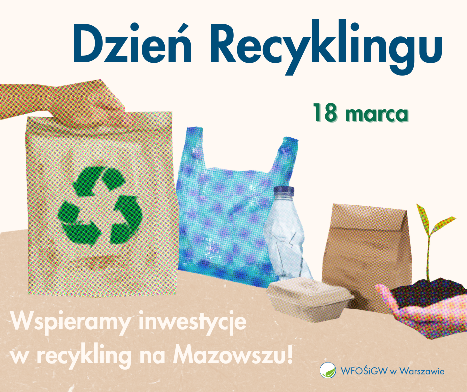18 marca to Dzień Recyklingu. Nasz Fundusz wspiera inwestycje w przetwarzanie odpadów